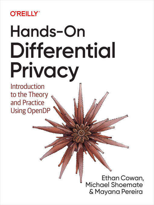 Title details for Hands-On Differential Privacy by Ethan  Cowan - Available